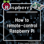 How to remote-control Raspberry Pi from Windows PC