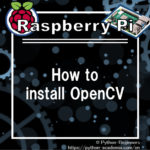 How to install OpenCV on Raspberry Pi