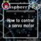 How to control a servo motor with Raspberry Pi and servo driver "PCA9685"