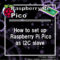 How to set up Raspberry Pi Pico as I2C slave.