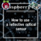 How to use a reflective optical sensor with Raspberry Pi