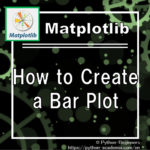 [matplotlib]How to Create a Bar Plot in Python