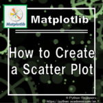[matplotlib]How to Create a Scatter Plot[marker, label, color]